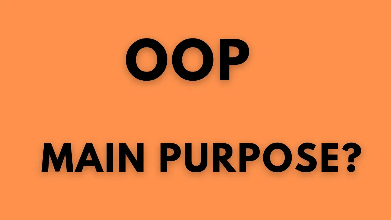 OOP main purpose?